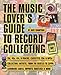 The Music Lover's Guide to Record Collecting by Dave Thompson