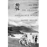 Big Sur and the Oranges of Hieronymus Bosch