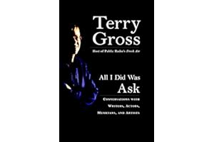 All I Did Was Ask: Conversations with Writers, Actors, Musicians, and Artists