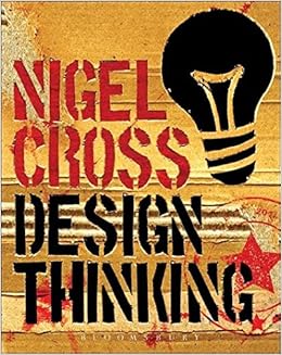Design Thinking: Understanding How Designers Think and Work Design Thinking: Understanding How Designers Think and Work