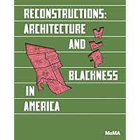 Reconstructions: Architecture and Blackness in America