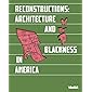 Reconstructions: Architecture and Blackness in America