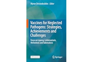 Vaccines for Neglected Pathogens: Strategies, Achievements and Challenges: Focus on Leprosy, Leishmaniasis, Melioidosis and T