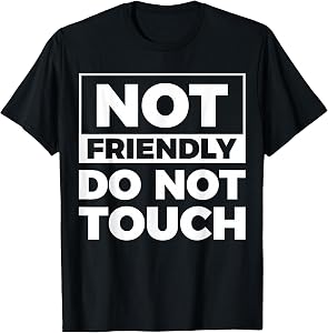 Not Friendly Do Not Touch T-Shirt
