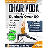 Chair Yoga for Seniors over 60: Complete Guide to Feel 10 Years Younger in Just 10 Minutes a Day - Exercise Book for Toning & Weight Loss (Defy Aging at Home)