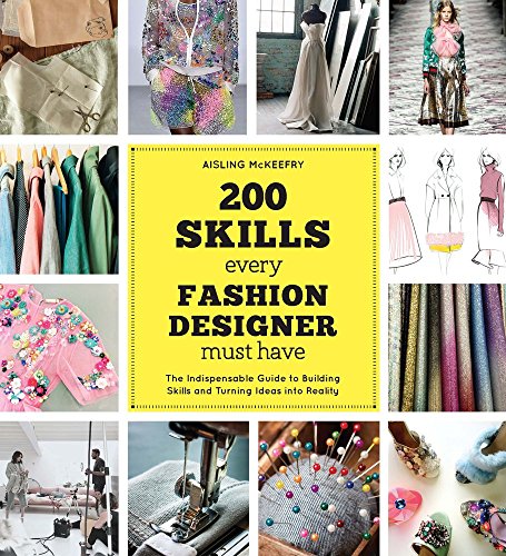 200 Skills Every Fashion Designer Must Have: The Indispensable Guide to Building Skills and Turning Ideas into Reality libro