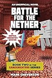 Battle for the Nether: Book Two in the Gameknight999 Series: An Unofficial Minecrafter's Adventure by Mark Cheverton