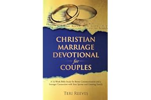 Christian Marriage Devotional for Couples: A 52-Week Bible Study for Better Communication and a Stronger Connection with Your