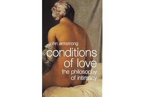 Conditions of Love: The Philosophy of Intimacy