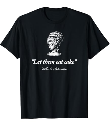 Amazon.com: LET Them EAT Cake TEE Shirt Marie Antoinette Queen of