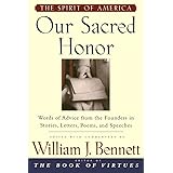 Our Sacred Honor: Words of Advice from the Founders in Stories, Letters, Poems, and Speeches