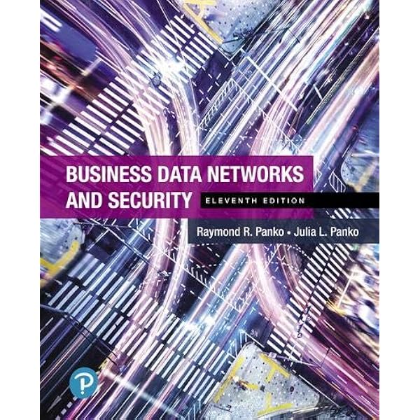 Business Data Networks And Security Panko Raymond Panko Julia 9780134817125 Amazon Com Books