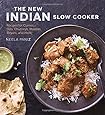 The New Indian Slow Cooker: Recipes for Curries, Dals, Chutneys, Masalas, Biryani, and More