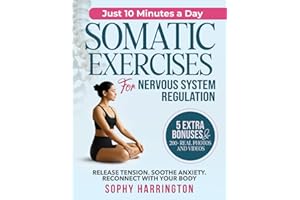 Somatic Exercises for Nervous System Regulation: The Complete Workbook with 100+ Yoga & Pilates Therapy Healing Techniques with Video Tutorials to Treat Trauma Reduce Anxiety Workouts for Weight Loss