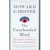 The Unschooled Mind: How Children Think and How Schools Should Teach