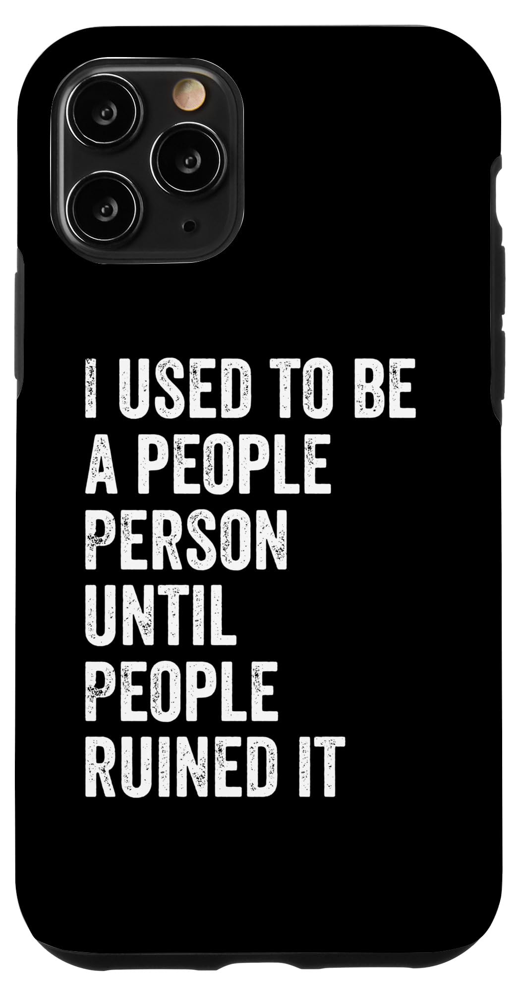 iPhone 11 Pro I Used To Be A People Person Until People Ruined It Funny Case
