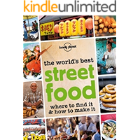 The World's Best Street Food: Where to Find it & How to Make it (Lonely Planet) book cover