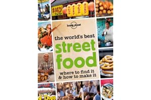The World's Best Street Food: Where to Find it & How to Make it (Lonely Planet)