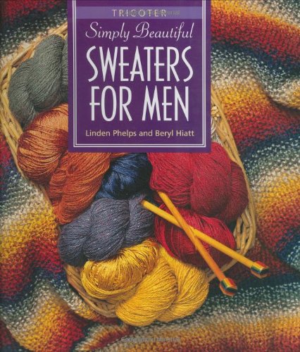 Simply Beautiful Sweaters for Men: Tricoter