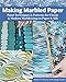 Making Marbled Paper: Paint Techniques & Patterns for Classic & Modern Marbleizing on Paper & Silk ( by Heather RJ Fletcher