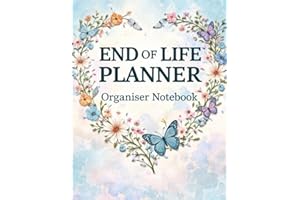 End of Life Planner Organizer Notebook: Important Information about My Belongings, Business Affairs, and Wishes, ... & Funera