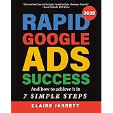 Rapid Google Ads Success: And how to achieve it in 7 simple steps