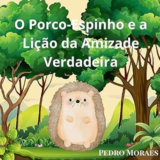 Livro O Porco-Espinho e a Lição da Amizade Verdadeira