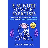 5-Minute Somatic Exercises for Nervous System Regulation: Quick and Easy Techniques to Lower Stress and Anxiety, Reduce Chronic Pain and Strengthen Your Vagus Nerve
