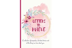 Letters to Maeve: A personalized, modern baby book for busy parents (floral watercolor- 120 pages - 6 x 9 inches): Gift Baby 