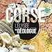 Corse, l'élysée du géologue by 