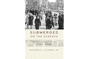 Submerged on the Surface: The Not-So-Hidden Jews of Nazi Berlin, 1941–1945