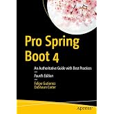 Pro Spring Boot 4: An Authoritative Guide with Best Practices