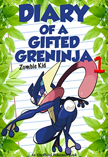 Pokemon: Diary of a Gifted Greninja - Book 1: The Legendary Greninja! [An Unofficial Pokemon Book] (Unofficial Pokemon Stories)