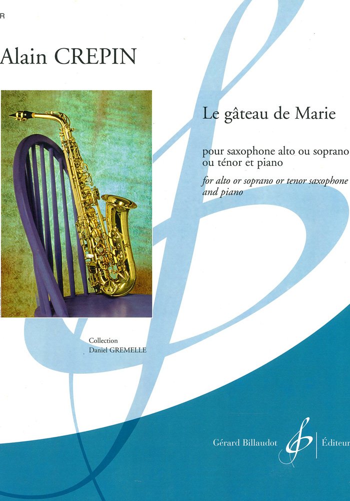 Le Gateau De Marie Saxophone Mi B Et Piano Crepin Alain Amazon Com Books