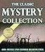 The Classic Mystery Collection (100+ books and stories) [Illustrated]