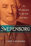 Swedenborg: An Introduction to His Life and Ideas by 