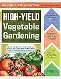 High-Yield Vegetable Gardening: Grow More of What You Want in the Space You Have by Colin McCrate, Brad Halm