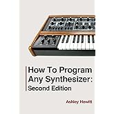 How To Program Any Synthesizer: Second Edition