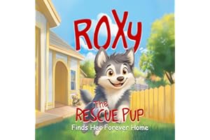 Roxy the Rescue Pup: Finds Her Forever Home