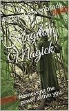 Kingdom Magick: Harnessing the power within you by 