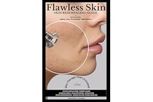Flawless Skin: Skin Resurfacing Guide for Acne Scarring-Ageing Lines-Sun Damage-Pigmentation