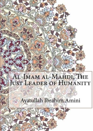 Al-Imam al-Mahdi, The Just Leader of Humanity