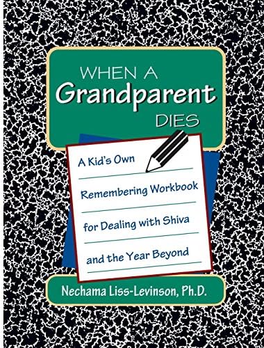When a Grandparent Dies: A Kid's Own Remembering Workbook for Dealing with Shiva and the Year Beyond