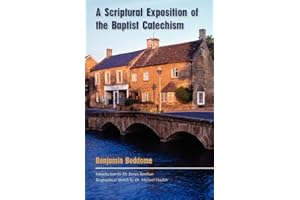 A Scriptural Exposition of the Baptist Catechism
