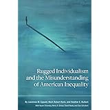 Rugged Individualism and the Misunderstanding of American Inequality