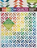 Rainbow Quilts for Scrap Lovers: 12 Projects from Simple Squares - Choosing Fabrics & Organizing You Rainbow Quilts for Scrap Lovers: 12 Projects from Simple Squares - Choosing Fabrics & Organizing You