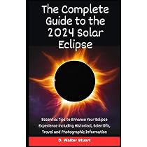Your Complete Guide to the 2024 Solar Eclipse: Essential Tips to ...
