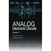 Analog Electronic Circuits: Into the Art of Analog Design
