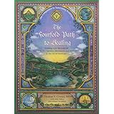 The Fourfold Path to Healing: Working with the Laws of Nutrition, Therapeutics, Movement and Meditation in the Art of Medicin
