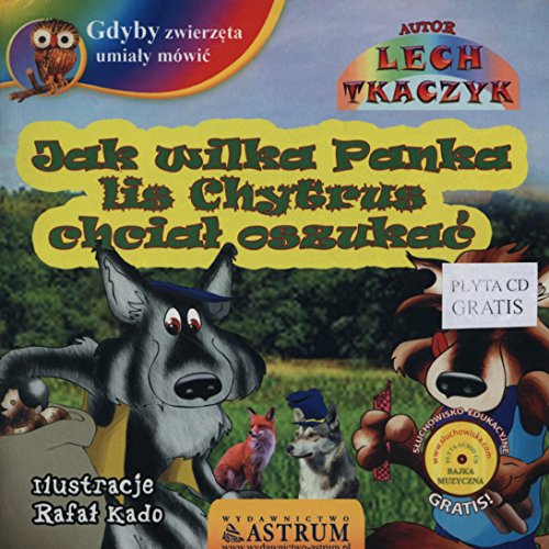 Gdyby zwierzeta umialy mowic. Jak wilka Panka Lis Chytrus chcial oszukac z plyta CD gratis